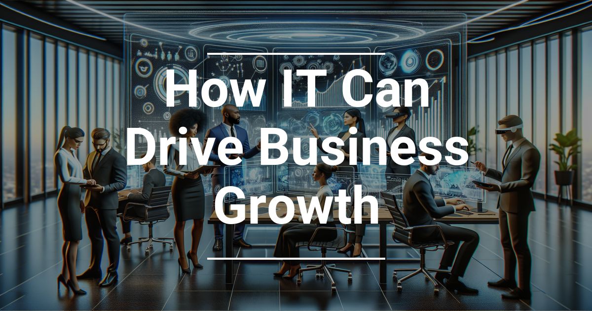 How IT Can Drive Business Growth